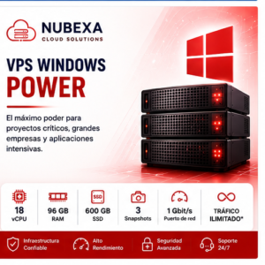 VPS Windows Power de Nubexa con 18 vCPU, 96 GB de RAM y 600 GB SSD.